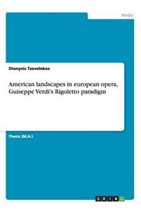 American landscapes in european opera, Guiseppe Verdi's Rigoletto paradigm