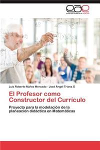 El Profesor Como Constructor del Curriculo
