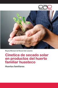 Cinetica de secado solar en productos del huerto familiar huasteco