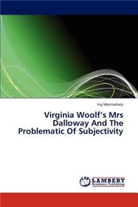 Virginia Woolf's Mrs Dalloway And The Problematic Of Subjectivity