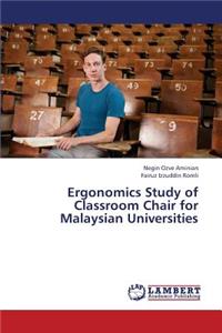 Ergonomics Study of Classroom Chair for Malaysian Universities