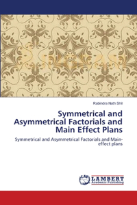 Symmetrical and Asymmetrical Factorials and Main Effect Plans
