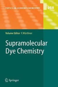 Supramolecular Dye Chemistry (Topics in Current Chemistry, Volume 258) [Special Indian Edition - Reprint Year: 2020] [Paperback] Frank Würthner