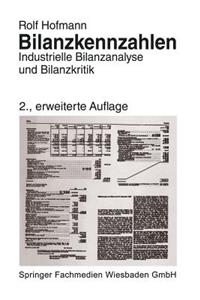 Bilanzkennzahlen: Industrielle Bilanzanalyse Und Bilanzkritik
