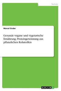 Gesunde vegane und vegetarische Ernährung. Proteingewinnung aus pflanzlichen Rohstoffen