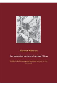 Zur klassischen poetischen Literatur Chinas: Leitfaden zu den Übersetzungen und Rezensionen von Erwin von Zach (1872-1942)