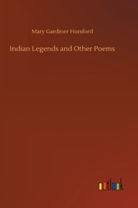 Indian Legends and Other Poems