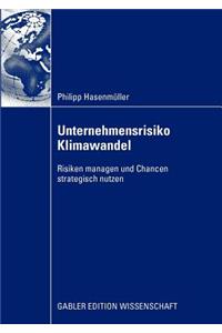 Unternehmensrisiko Klimawandel: Risiken Managen Und Chancen Strategisch Nutzen