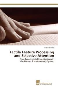 Tactile Feature Processing and Selective Attention