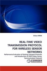 Real-Time Video Transmission Protocol for Wireless Sensor Networks