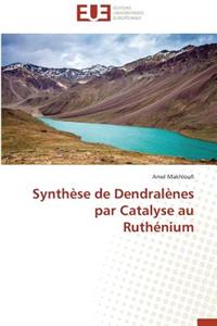 Synthèse de Dendralènes Par Catalyse Au Ruthénium