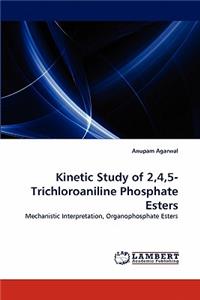 Kinetic Study of 2,4,5-Trichloroaniline Phosphate Esters