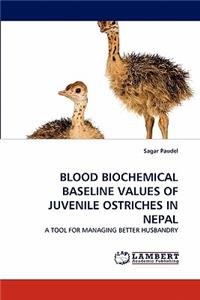 Blood Biochemical Baseline Values of Juvenile Ostriches in Nepal