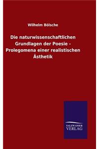 Die naturwissenschaftlichen Grundlagen der Poesie - Prolegomena einer realistischen Ästhetik
