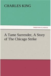 Tame Surrender, a Story of the Chicago Strike