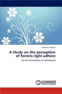 Study on the Perception of Forests Right Adhere
