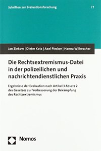 Die Rechtsextremismus-Datei in Der Polizeilichen Und Nachrichtendienstlichen PRAXIS