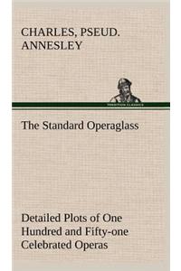 Standard Operaglass Detailed Plots of One Hundred and Fifty-one Celebrated Operas