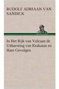 In Het Rijk van Vulcaan de Uitbarsting van Krakatau en Hare Gevolgen