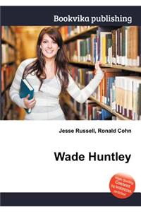 Wade Huntley