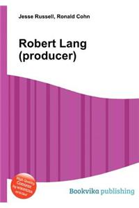 Robert Lang (Producer)