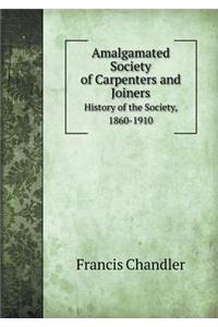 Amalgamated Society of Carpenters and Joiners History of the Society, 1860-1910