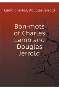 Bon-Mots of Charles Lamb and Douglas Jerrold