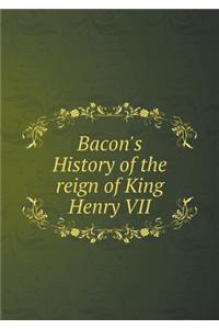 Bacon's History of the Reign of King Henry VII