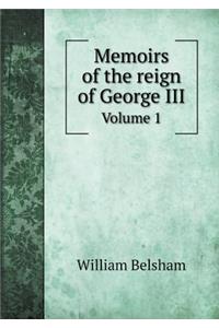 Memoirs of the Reign of George III Volume 1