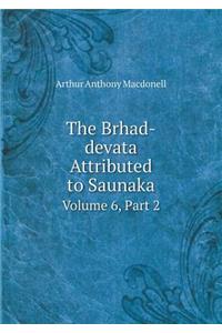 The Brhad-Devata Attributed to Saunaka Volume 6, Part 2