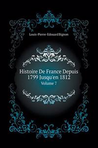 Histoire de France Depuis 1799 Jusqu'en 1812 Volume 7