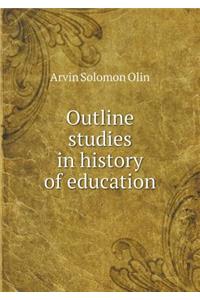 Outline studies in history of education