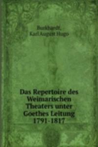 Das Repertoire des Weimarischen Theaters unter Goethes Leitung 1791-1817