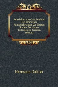 Reisebilder Aus Griechenland Und Kleinasien: Randzeichnungen Zu Einigen Stellen Des Neuen Testamentes (German Edition)