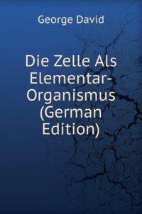 Die Zelle Als Elementar-Organismus (German Edition)