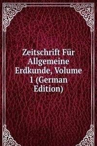 Zeitschrift Fur Allgemeine Erdkunde, Volume 1 (German Edition)