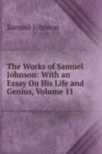 Works of Samuel Johnson: With an Essay On His Life and Genius, Volume 11