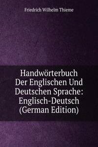 Handworterbuch Der Englischen Und Deutschen Sprache: Englisch-Deutsch (German Edition)