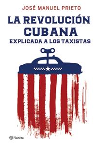 La Revolución Cubana Explicada a Los Taxistas