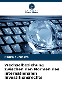 Wechselbeziehung zwischen den Normen des internationalen Investitionsrechts