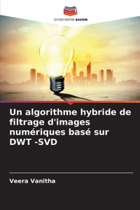 algorithme hybride de filtrage d'images numériques basé sur DWT -SVD
