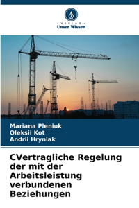 СVertragliche Regelung der mit der Arbeitsleistung verbundenen Beziehungen