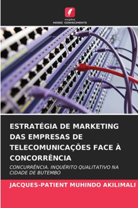 Estratégia de Marketing Das Empresas de Telecomunicações Face À Concorrência