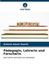 Pädagogin, Lehrerin und Forscherin