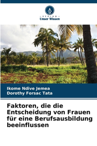 Faktoren, die die Entscheidung von Frauen für eine Berufsausbildung beeinflussen
