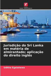 Jurisdição do Sri Lanka em matéria de almirantado; aplicação do direito inglês