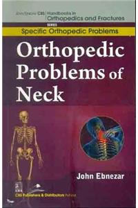 Orthopedic Problems Of Neck (Handbooks In Orthopedics And Fractures Series, Vol.39: Specific Orthopedic Problems)