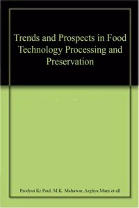 Trends and Prospects in Food Technology Processing and Preservation
