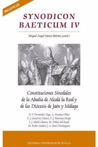 Synodicon Baeticum IV: Constituciones Sinodales de la Abadia de Alcala la Real y de las Diocesis de Jaen y Malaga