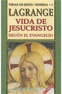 Vida de Jesucristo: Segun el Evangelio